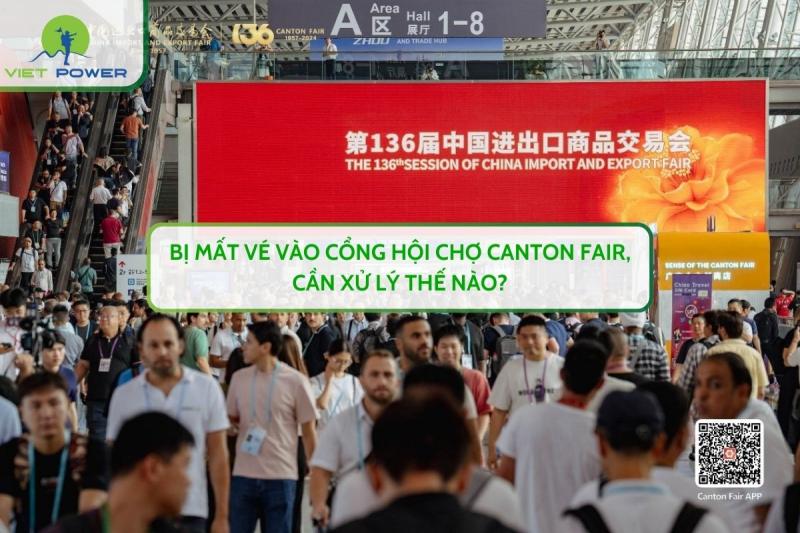 Bị Mất Vé Vào Cổng Hội Chợ CANTON FAIR, Cần Xử Lý Thế Nào?