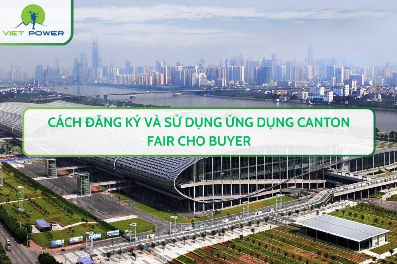 Cách Đăng Ký Và Sử Dụng Ứng Dụng Canton Fair Cho Buyer