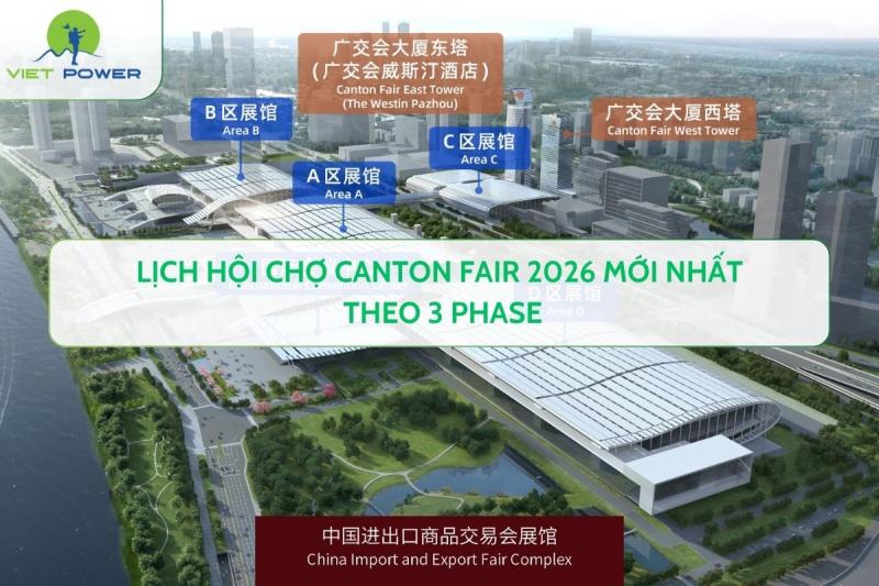 Lịch hội chợ Canton Fair 2026 mới nhất theo 3 phase