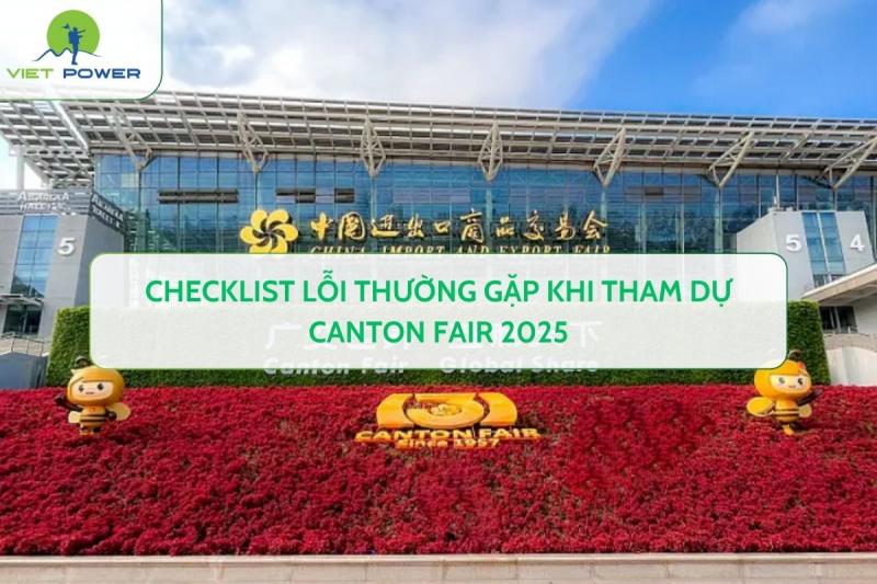 Checklist Lỗi Thường Gặp Khi Tham Dự Canton Fair 2025