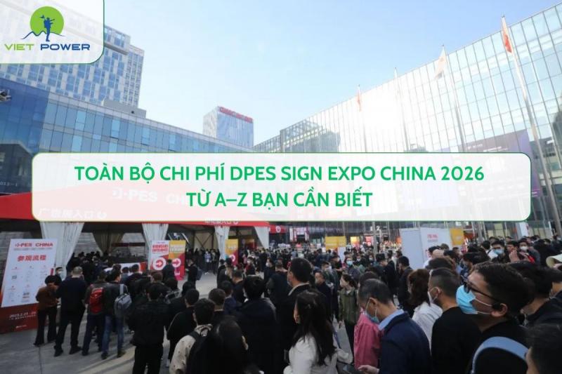 Toàn bộ chi phí DPES Sign Expo China 2026 từ A–Z bạn cần biết