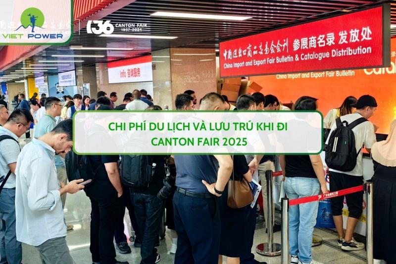 Chi Phí Du Lịch Và Lưu Trú Khi Đi CANTON FAIR 2025