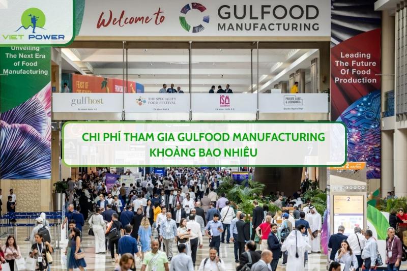 Chi Phí Tham Gia Gulfood Manufacturing Khoảng Bao Nhiêu