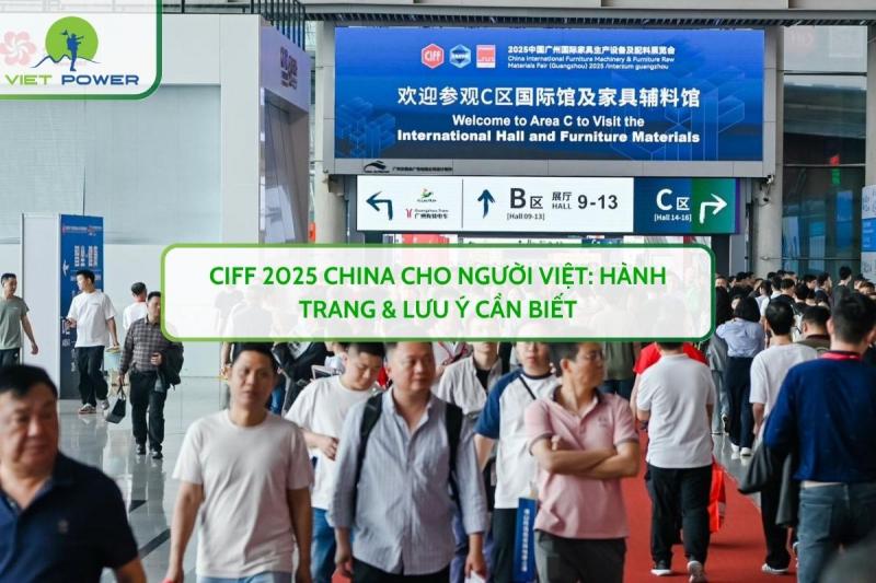 CIFF 2025 China Cho Người Việt: Hành Trang & Lưu Ý Cần Biết