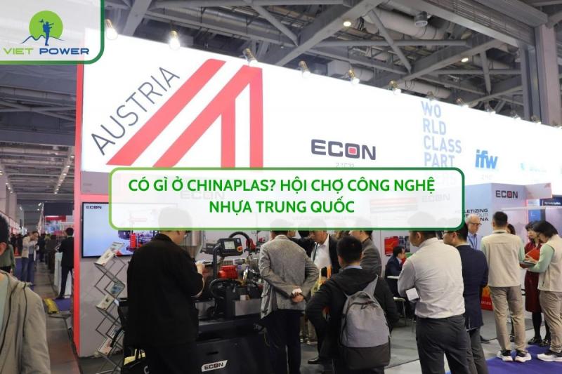 Có Gì Ở CHINAPLAS? Hội Chợ Công Nghệ Nhựa Trung Quốc
