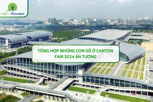 Tổng hợp những con số ở Canton Fair 2024 ấn tượng