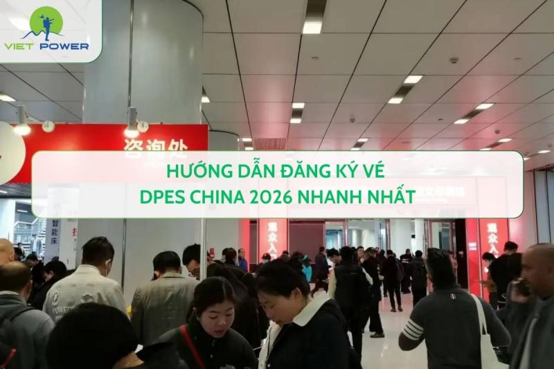 Hướng Dẫn Đăng Ký Vé DPES China 2026 Nhanh Nhất