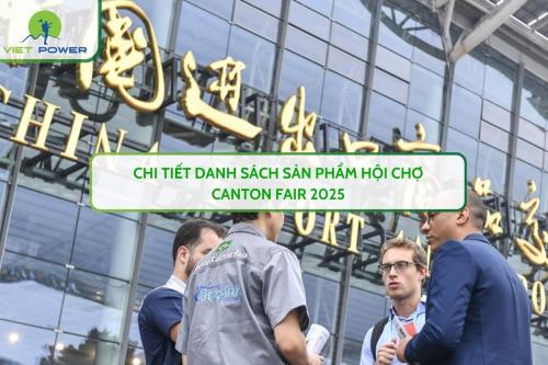 Chi Tiết Danh Sách Sản Phẩm Hội Chợ Canton Fair 2025