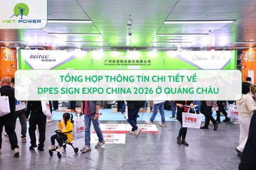 Tổng Hợp Thông Tin Chi Tiết Về DPES Sign Expo China 2026 Ở Quảng Châu