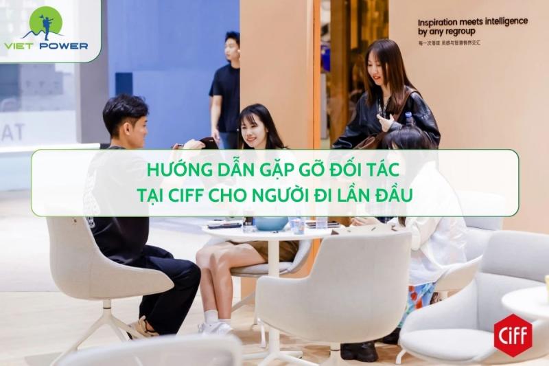 Hướng Dẫn Gặp Gỡ Đối Tác Tại CIFF Cho Người Đi Lần Đầu