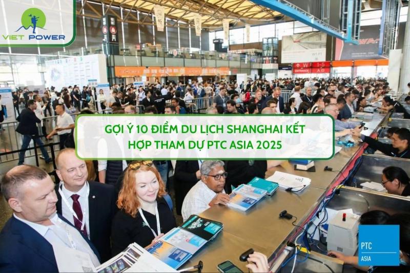 Gợi ý 10 điểm du lịch Shanghai kết hợp tham dự PTC ASIA 2025