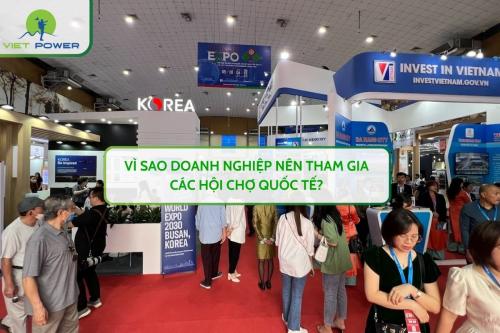 Vì Sao Doanh Nghiệp Nên Tham Gia Các Hội Chợ Quốc Tế?