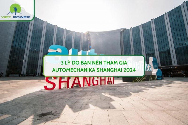3 Lý Do Bạn Nên Tham Gia Automechanika Shanghai 2024