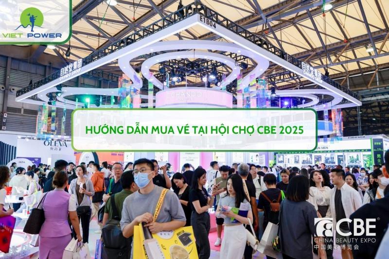 Hướng Dẫn Mua Vé Tại Hội Chợ CBE 2025