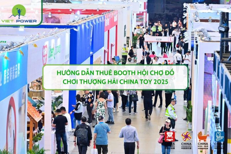 Hướng Dẫn Thuê Booth Hội Chợ Đồ Chơi Thượng Hải CHINA TOY 2025