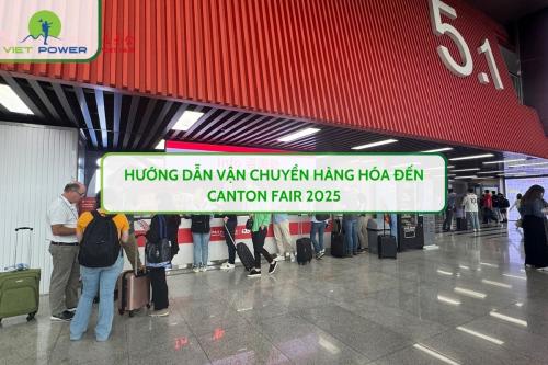 Hướng Dẫn Vận Chuyển Hàng Hóa Đến CANTON FAIR 2025