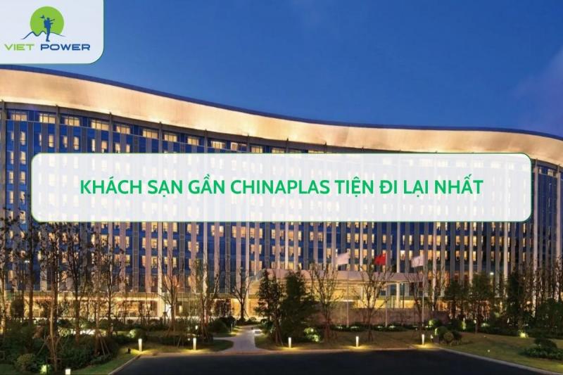 Khách Sạn Gần CHINAPLAS Tiện Đi Lại Nhất