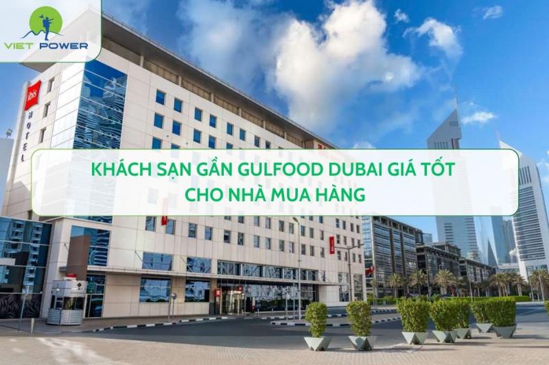 Khách Sạn Gần Gulfood Dubai Giá Tốt Cho nhà mua hàng