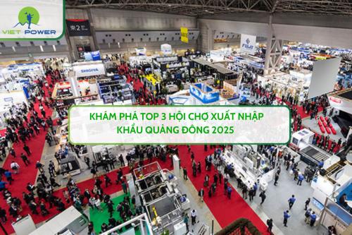 Khám Phá Top 3 Hội Chợ Xuất Nhập Khẩu Quảng Đông 2025 