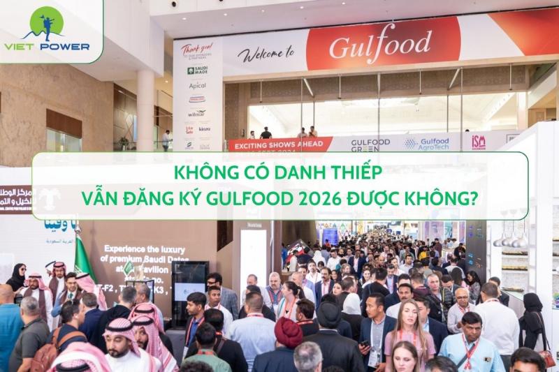 Không Có Danh Thiếp Vẫn Đăng Ký Gulfood 2026 Được Không?