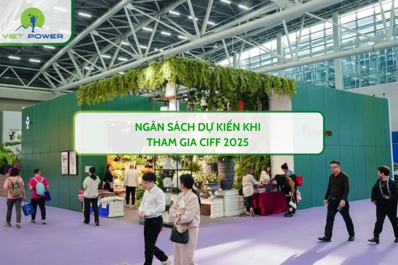Ngân Sách Dự Kiến Khi Tham Gia CIFF 2025 