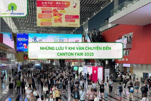 Những lưu ý khi vận chuyển đến CANTON FAIR 2025