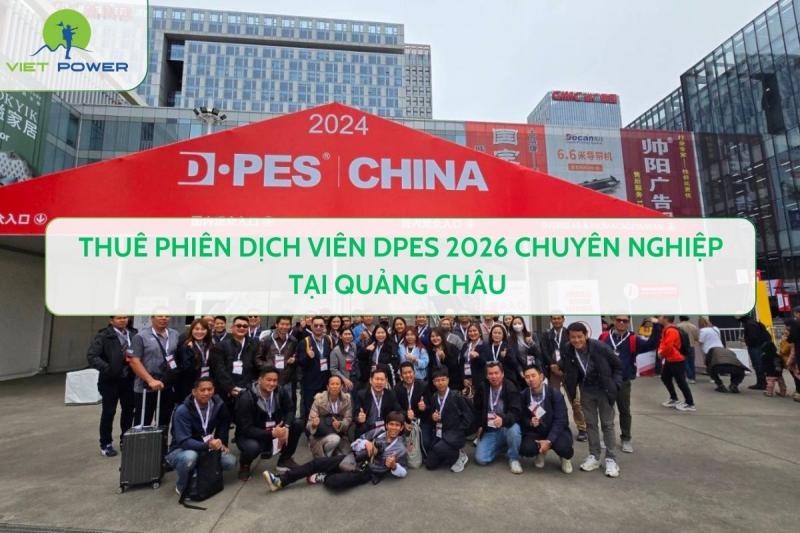 Thuê phiên dịch viên DPES 2026 chuyên nghiệp tại Quảng Châu