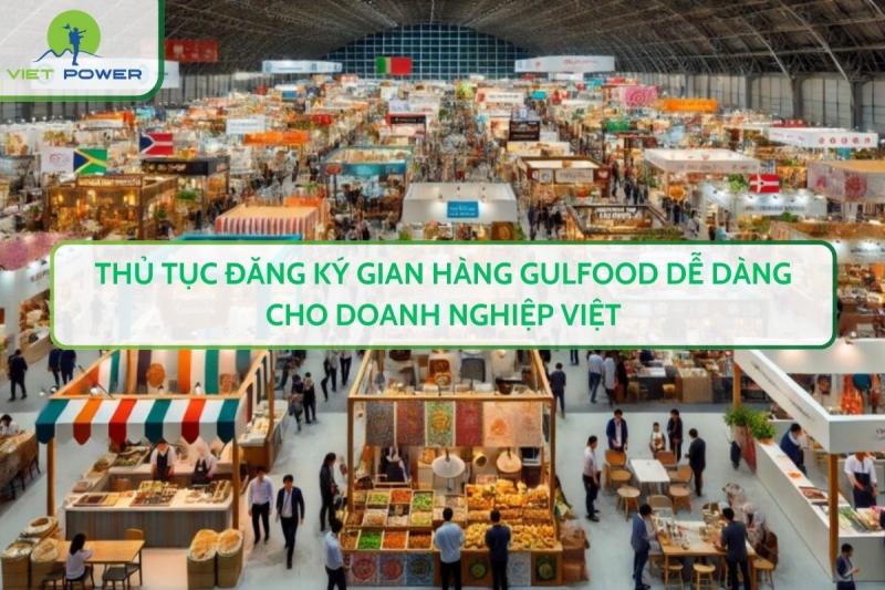 Thủ Tục Đăng Ký Gian Hàng Gulfood Dễ Dàng Cho Doanh Nghiệp Việt