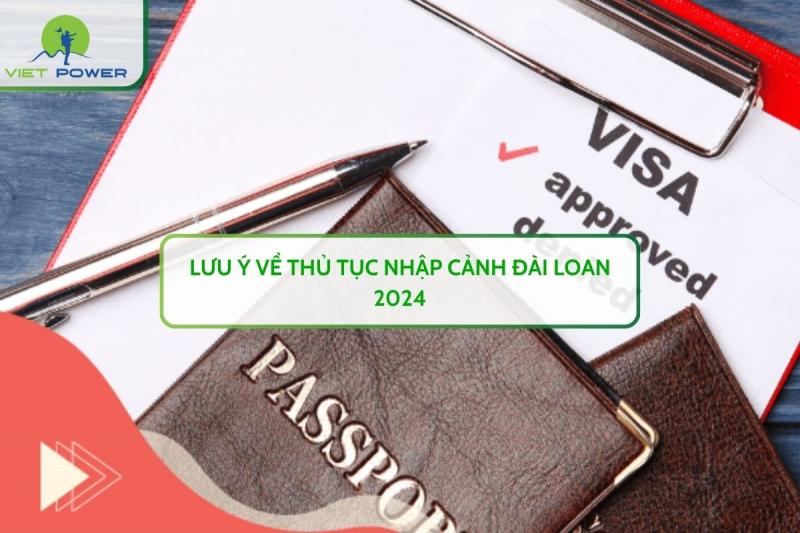 Lưu Ý Về Thủ Tục Nhập Cảnh Đài Loan 2024