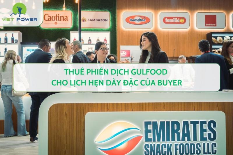 Thuê Phiên Dịch Gulfood Cho Lịch Hẹn Dày Đặc Của Buyer