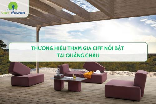 Thương Hiệu Tham Gia CIFF Nổi Bật Tại Quảng Châu