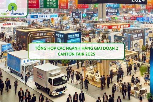 Tổng Hợp Các Ngành Hàng Giai Đoạn 2 CANTON FAIR 2025
