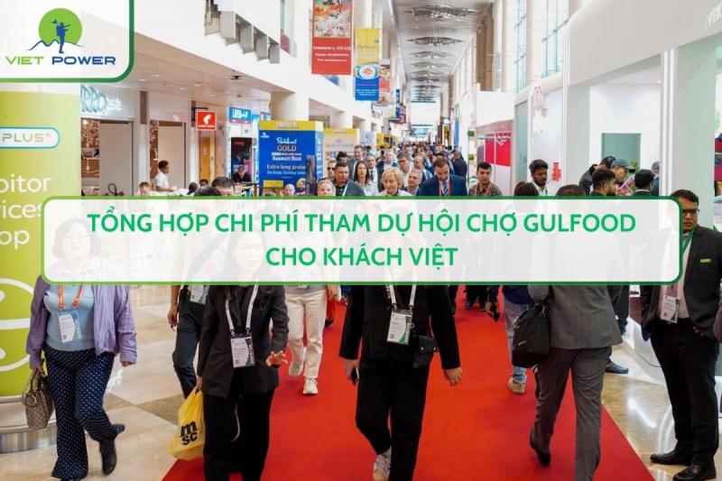 Tổng Hợp Chi Phí Tham Dự Hội Chợ Gulfood Cho Khách Việt