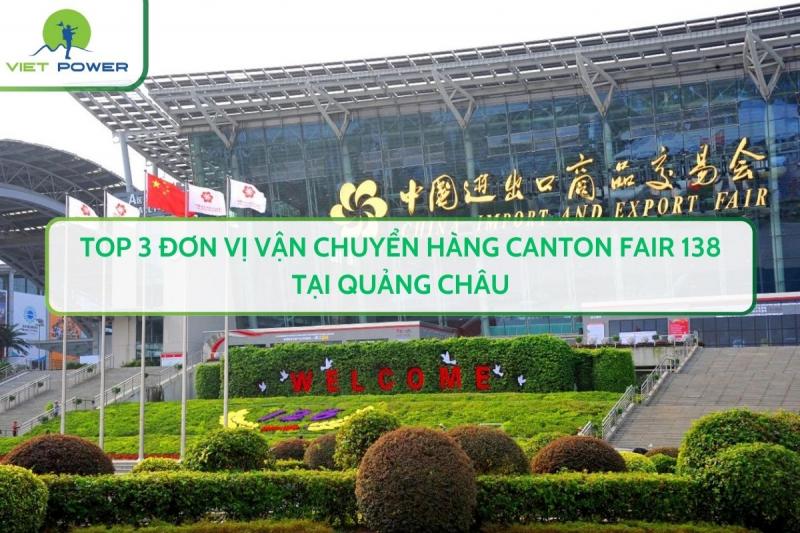 Top 3 Đơn Vị Vận Chuyển Hàng Canton Fair 138 Tại Quảng Châu