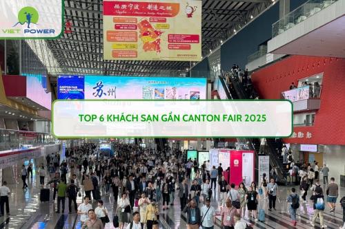 Top 6 Khách Sạn Gần CANTON FAIR 2025