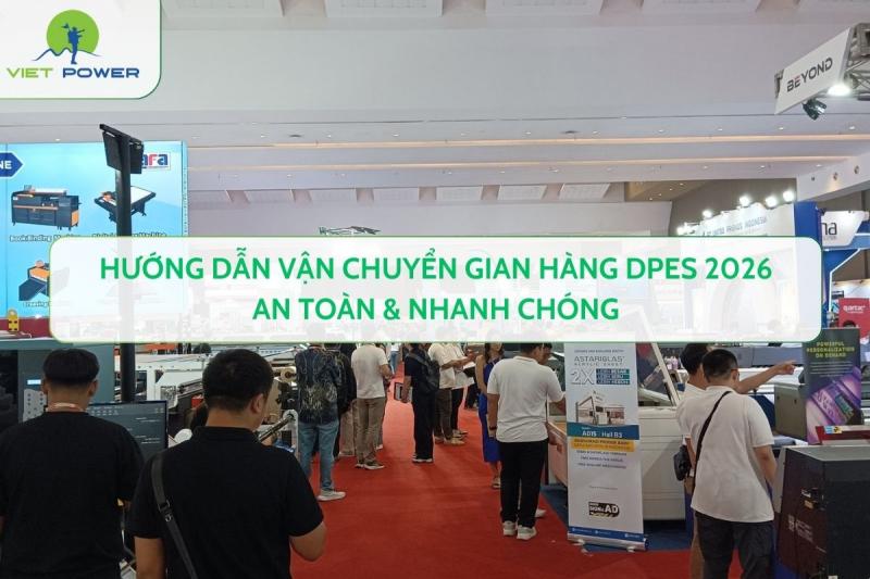 Hướng Dẫn Vận Chuyển Gian Hàng Dpes 2026 An Toàn & Nhanh Chóng