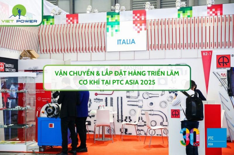 Vận Chuyển & Lắp Đặt Hàng Triển Lãm Cơ Khí Tại PTC ASIA 2025