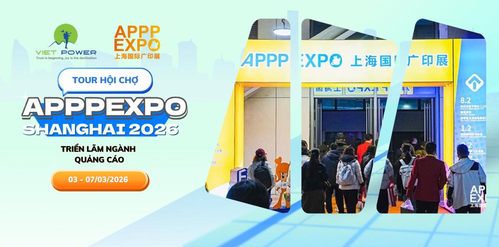 TOUR APPPEXPO 2026 THƯỢNG HẢI - NGÀNH QUẢNG CÁO – IN ẤN – BAO BÌ